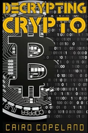 decrypting crypto crypto investing for beginners 1st edition cairo copeland 979-8787453201