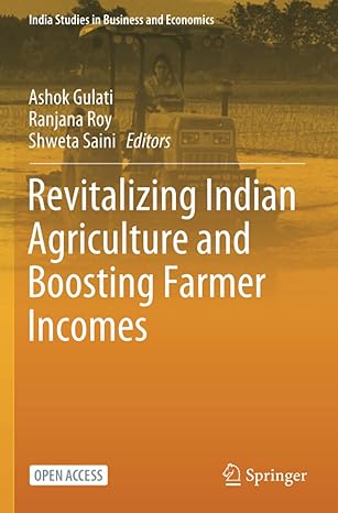 revitalizing indian agriculture and boosting farmer incomes 1st edition ashok gulati ,ranjana roy ,shweta