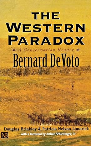the western paradox a bernard devoto conservation reader 1st edition bernard devoto ,douglas brinkley