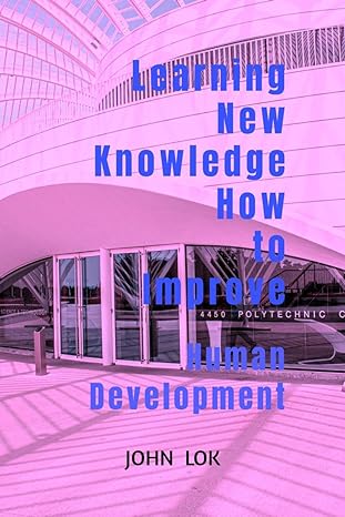 learning new knowledge how to improve 1st edition john lok 979-8889512431