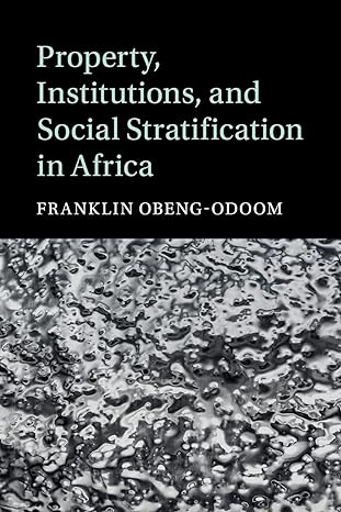 property institutions and social stratification in africa new edition franklin obeng-odoom 1108709990,
