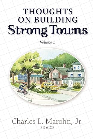 thoughts on building strong towns volume 1 1st edition charles l marohn jr 1478319275, 978-1478319276