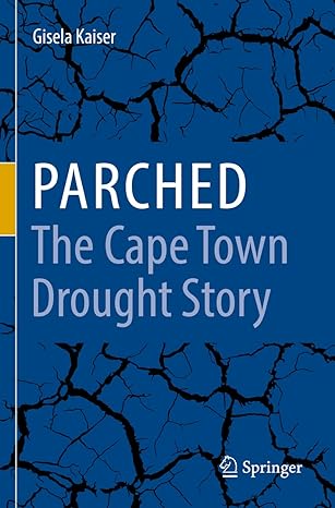 parched the cape town drought story 1st edition gisela kaiser 3030788911, 978-3030788919