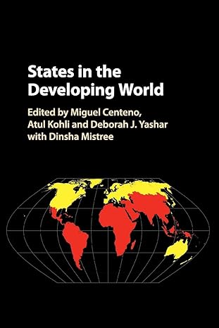 states in the developing world 1st edition miguel a. centeno ,atul kohli ,deborah j. yashar ,dinsha mistree