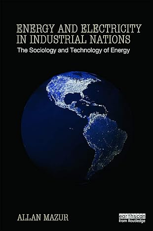 energy and electricity in industrial nations the sociology and technology of energy 1st edition allan mazur