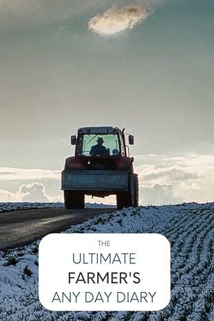 the ultimate farmer s any day diary start today any day of the year record every memorable detail of your