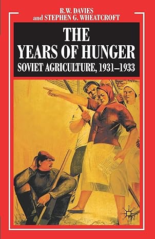the years of hunger soviet agriculture 1931 1933 2004th edition r w davies ,s g wheatcroft 0230238556,