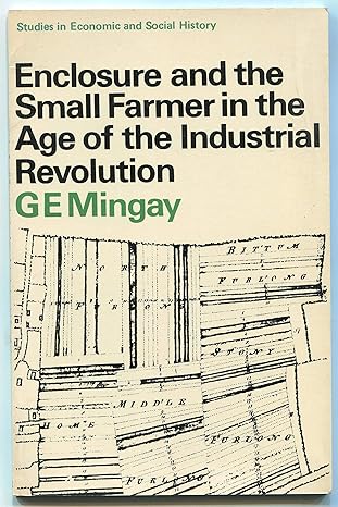 enclosure and the small farmer in the age of the industrial revolution 1st edition g e mingay 0333039092,
