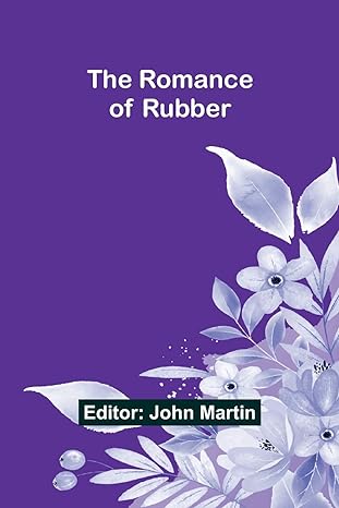the romance of rubber 1st edition john martin 9357978283, 978-9357978286