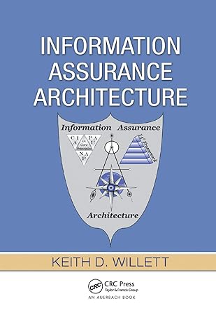 information assurance architecture 1st edition keith d willett 0367387174, 978-0367387174