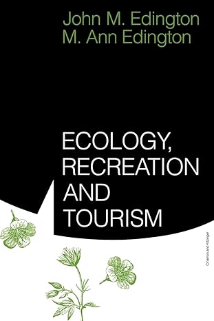 ecology recreation and tourism 1st edition m ann edington ,john m edington 0521314097, 978-0521314091