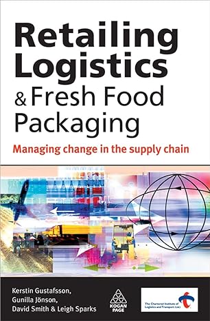retailing logistics and fresh food packaging managing change in the supply chain 1st edition kerstin