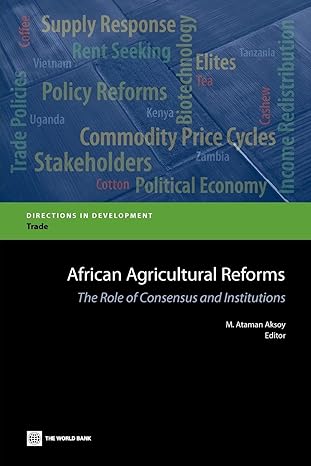 african agricultural reforms the role of consensus and institutions 1st edition m ataman aksoy 0821395432,