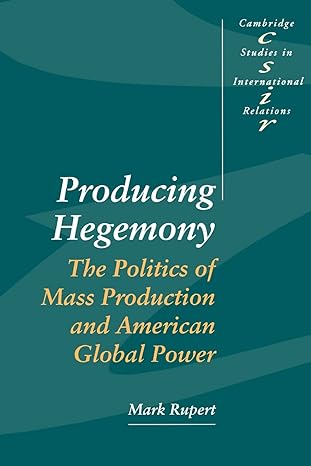 producing hegemony 1st edition mark rupert 0521466504, 978-0521466509