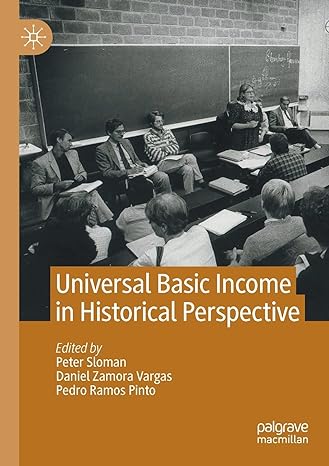 universal basic income in historical perspective 1st edition peter sloman ,daniel zamora vargas ,pedro ramos
