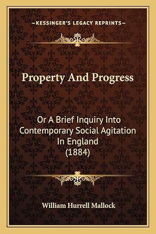 property and progress or a brief inquiry into contemporary social agitation in england 1st edition william