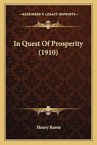 in quest of prosperity 1st edition henry rawie 1166415945, 978-1166415945