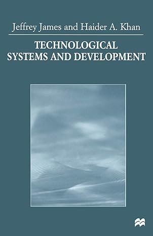 technological systems and development 1st edition jeffrey james ,haider a khan 1349264156, 978-1349264155