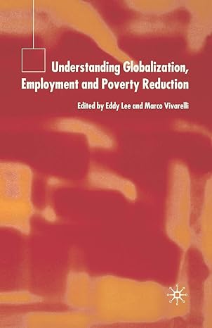 understanding globalization employment and poverty reduction 1st edition e lee ,m vivarelli 1349728365,