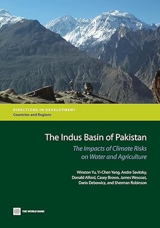 the indus basin of pakistan the impacts of climate risks on water and agriculture 1st edition winston yu ,yi