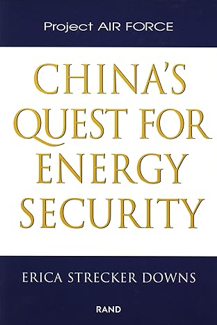 chinas quest for energy security 1st edition erica strecker downs 0833028847, 978-0833028846