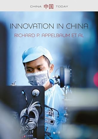 innovation in china challenging the global science and technology system 1st edition richard p appelbaum
