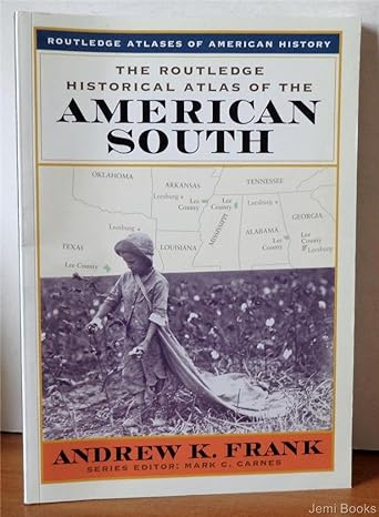 the routledge historical atlas of the american south 1st edition andrew k frank ,malcolm swanston 0415921414,