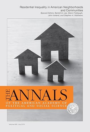 the annals of the american academy of political and social science special issue residential inequality in