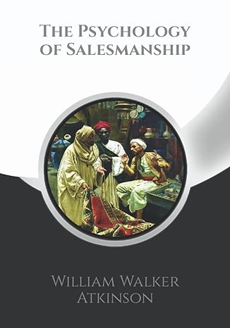 the psychology of salesmanship + note pages 1st edition william walker atkinson b0b2tw681v, 979-8833615577