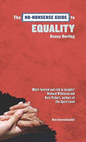 the no nonsense guide to equality 1st edition danny dorling ,kate pickett ,richard wilkinson 1780260717