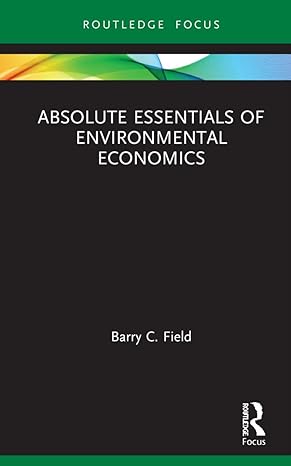 absolute essentials of environmental economics 1st edition barry c field 0367697947, 978-0367697945