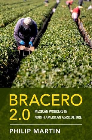 bracero 2 0 mexican workers in north american agriculture 1st edition philip martin 0197699979, 978-0197699973