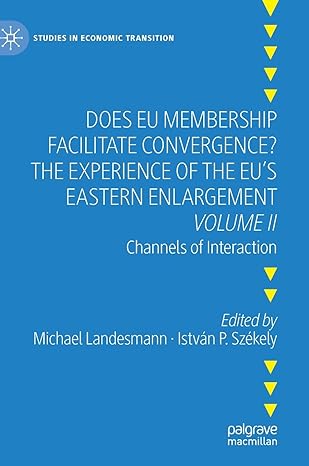 does eu membership facilitate convergence the experience of the eus eastern enlargement volume ii channels of