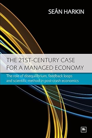 the 21st century case for a managed economy the role of disequilibrium feedback loops and scientific method