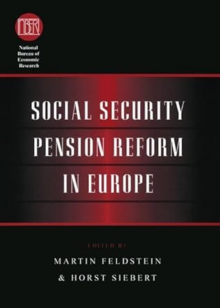 social security pension reform in europe 1st edition martin feldstein ,horst siebert 0226241084,