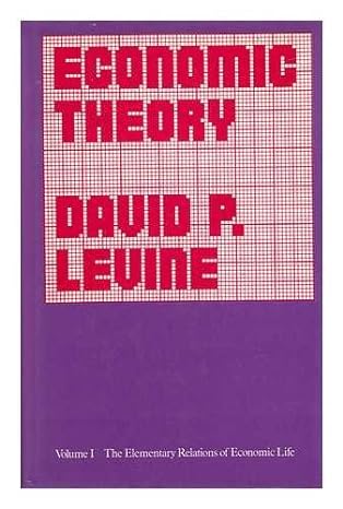economic theory the elementary relations of economic life 1st edition david p levine 071008837x,