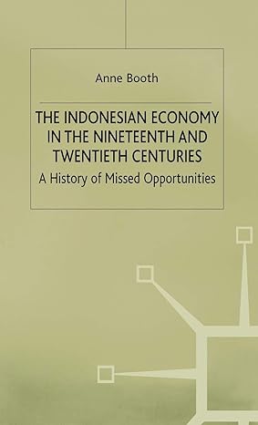 the indonesian economy in the nineteenth and twentieth centuries a history of missed opportunities 1998th