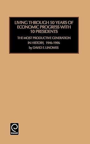 living through 50 years of economic progress the most productive generation in history 1946 1996 1st edition