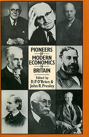 pioneers of modern economics in britain 1st edition d p o'brien ,john r presley 0389201812, 978-0389201816
