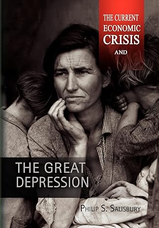 the current economic crisis and the great depression 1st edition philip s salisbury 1453538275, 978-1453538272