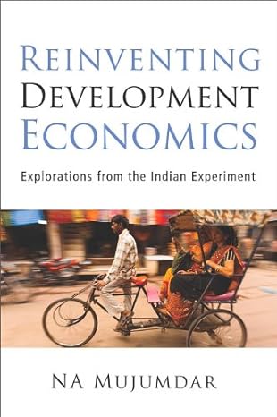 reinventing development economics explorations from the indian experiment 1st edition n a mujumdar