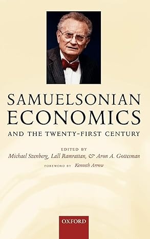samuelsonian economics and the twenty first century 1st edition michael szenberg ,lall ramrattan ,aron a