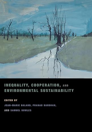 inequality cooperation and environmental sustainability 1st edition jean marie baland ,pranab bardhan ,samuel