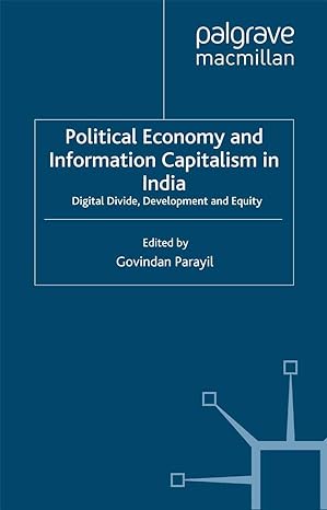 political economy and information capitalism in india digital divide development divide and equity 1st