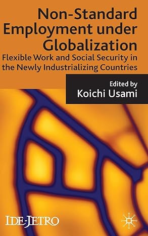 non standard employment under globalization flexible work and social security in the newly industrializing