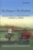 the dragon and the elephant a comparative study of agricultural and rural reforms in china and india 1st