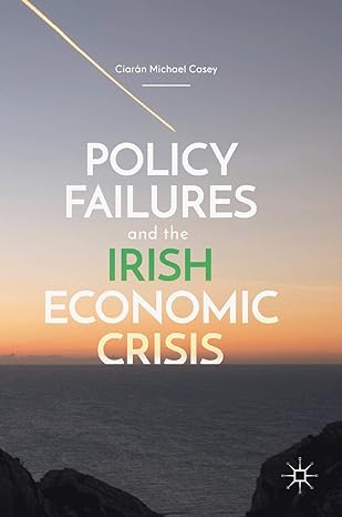 policy failures and the irish economic crisis 1st edition ciaran michael casey 3319901818, 978-3319901817