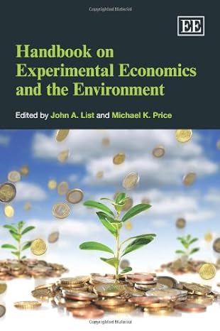 handbook on experimental economics and the environment 1st edition john a list ,michael k price 184720645x,