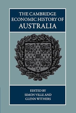 the cambridge economic history of australia 1st edition simon ville ,glenn withers 110702949x, 978-1107029491