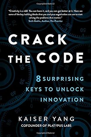 crack the code 8 surprising keys to unlock innovation 1st edition kaiser yang 1645435644, 978-1645435648